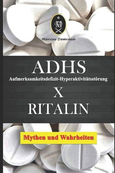 Cover for Marcus Deminco · ADHS (Aufmerksamkeitsdefizit-Hyperaktivitatsstoerung) x Ritalin - Mythen und Wahrheiten (Taschenbuch) (2020)