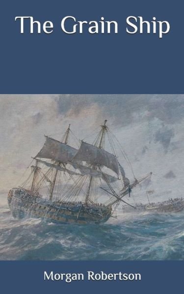 Cover for Morgan Robertson · The Grain Ship (Taschenbuch) (2020)