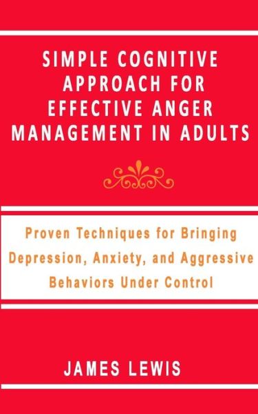 Cover for James Lewis · Simple Cognitive Approach for Effective Anger Management in Adults (Paperback Book) (2020)