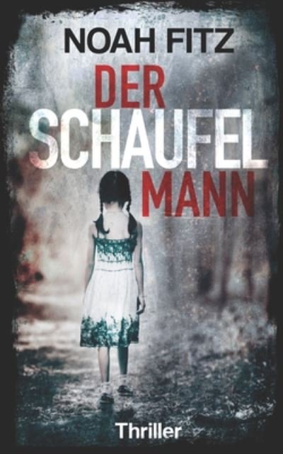 Cover for Noah Fitz · Der Schaufelmann - Thriller von Noah Fitz (Taschenbuch) (2020)