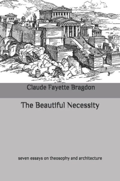 Cover for Claude Fayette Bragdon · The Beautiful Necessity (Paperback Book) (2020)