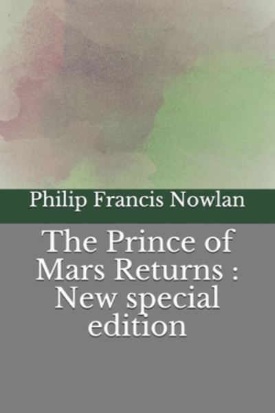 The Prince of Mars Returns - Philip Francis Nowlan - Books - Independently Published - 9798663641258 - July 4, 2020