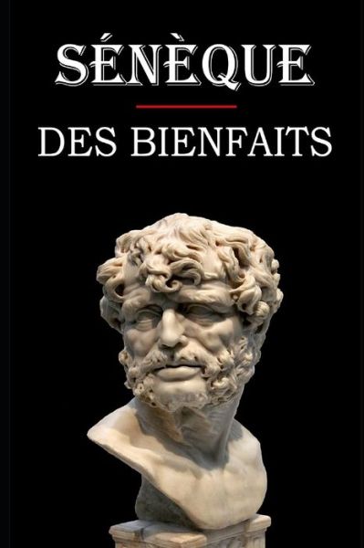 Des Bienfaits (Seneque) - Seneque - Books - Independently Published - 9798676735258 - August 19, 2020