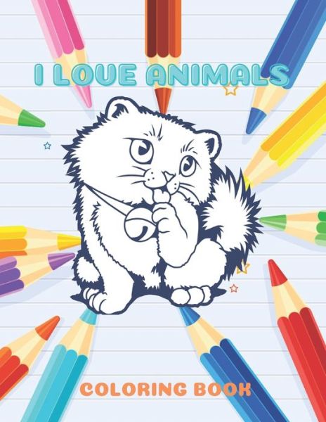 I Love Animals - Coloring Book - Alice Dunaway - Books - Independently Published - 9798679916258 - August 27, 2020