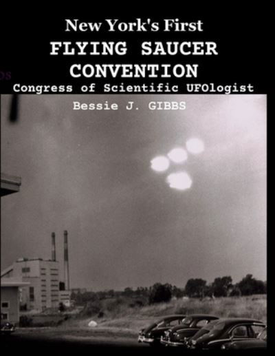 Bessie J Gibbs · New York's First FLYING SAUCER CONVENTION (Paperback Book) (2020)