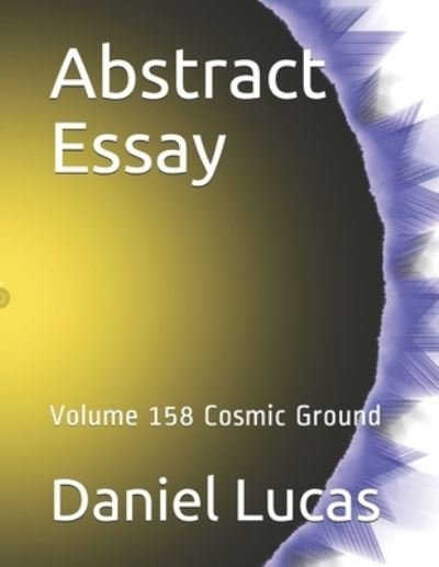 Abstract Essay - Daniel Lucas - Books - Independently Published - 9798698867258 - October 17, 2020