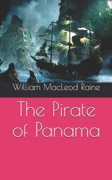 Cover for William MacLeod Raine · The Pirate of Panama (Paperback Book) (2021)