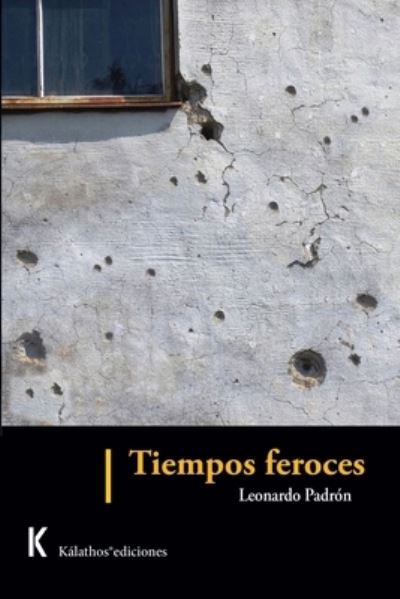 Cover for Leonardo Padron · Tiempos feroces (Paperback Book) (2021)