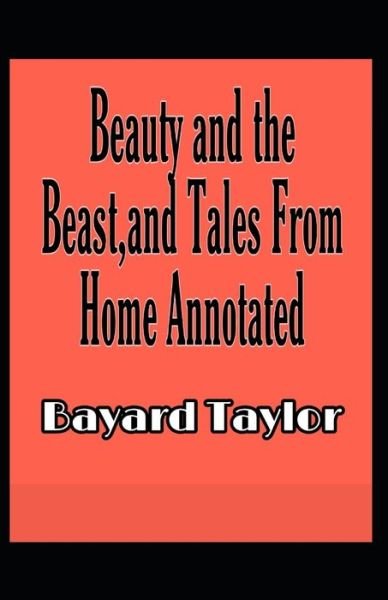 Cover for Bayard Taylor · Beauty and the Beast, and Tales From Home Annotated (Paperback Book) (2021)