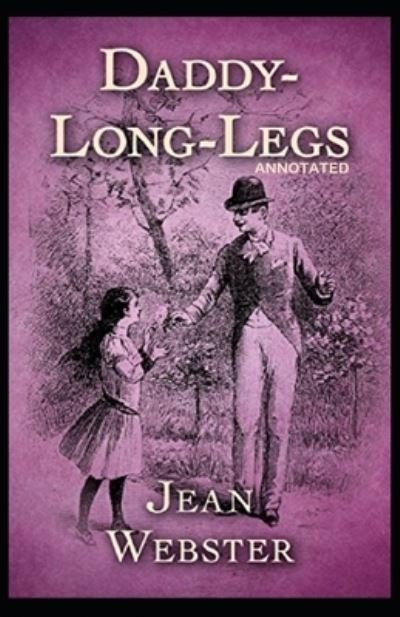 Daddy Long-Legs Annotated - Jean Webster - Libros - Independently Published - 9798744029258 - 25 de abril de 2021