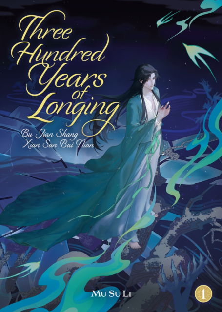 Cover for Mu Su Li · Three Hundred Years of Longing: Bu Jian Shang Xian San Bai Nian (Novel) Vol. 1 - Three Hundred Years of Longing: Bu Jian Shang Xian San Bai Nian (Novel) (Paperback Bog) (2025)
