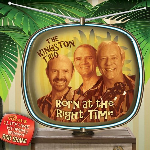 Cover for Kingston Trio · Born at the Right Time (CD) (2012)