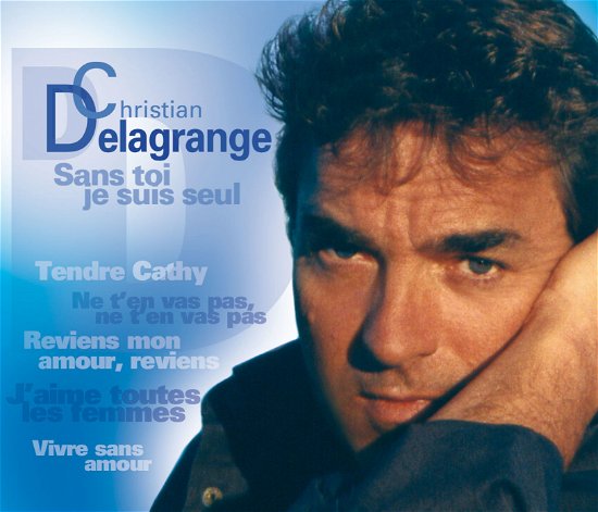 Cover for Delagrange Christian · Sans Toi Je Suis Seul (CD) (2016)