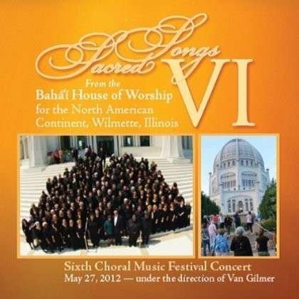 Cover for 6th Annual Baha'i Choral Music Festival Choir · Sacred Songs Vi (CD) (2012)