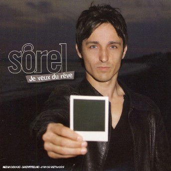 Cover for Sorel · Je Veux Du Reve (SCD) (2006)