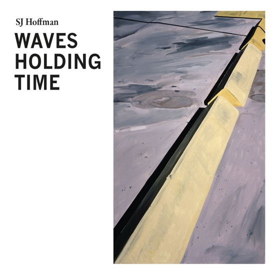 Cover for Sj Hoffman · Waves Holding Time (CD) (2020)