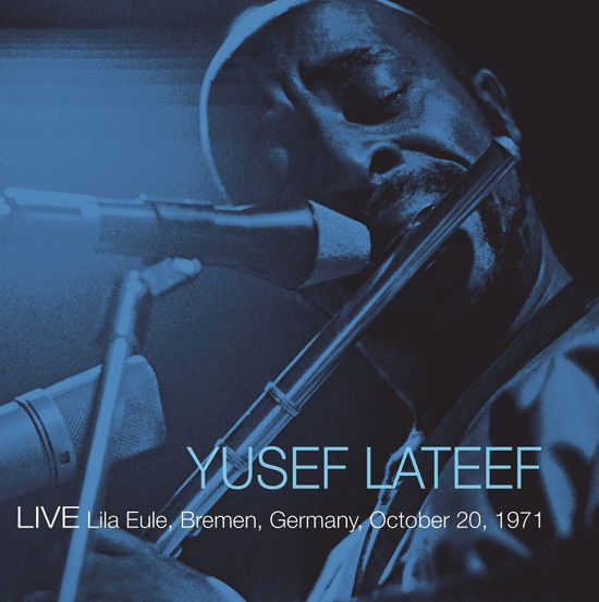 Cover for Yusef Lateef · Live Lila Eule, Bremen, Germany, October 20, 1971 (LP) (2022)