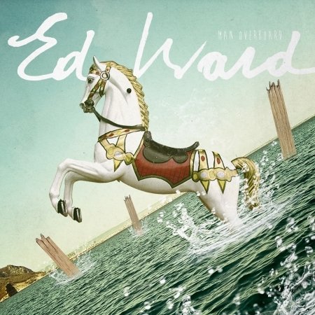 Cover for Ed Ward  · Ed Ward - Man Overboards (CD)
