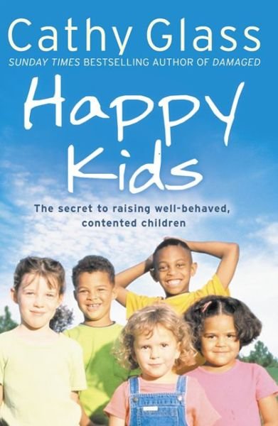 Cover for Cathy Glass · Happy Kids: The Secrets to Raising Well-Behaved, Contented Children (Paperback Bog) (2010)