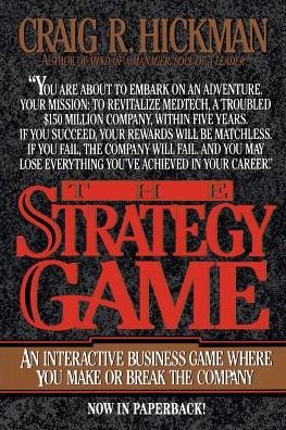 The Strategy Game - Craig R. Hickman - Bøger - McGraw-Hill - 9780070287259 - 19. september 1994