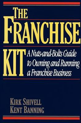 The Franchise Kit - Kirk Shivell - Livros - McGraw-Hill - 9780070571259 - 19 de abril de 1995