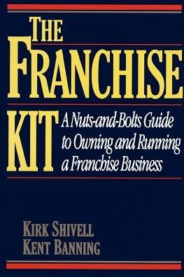 The Franchise Kit - Kirk Shivell - Böcker - McGraw-Hill - 9780070571259 - 19 april 1995