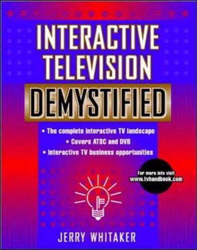 Interactive Television Demystified - Jerry Whitaker - Bøger - McGraw-Hill - 9780071363259 - 15. februar 2001