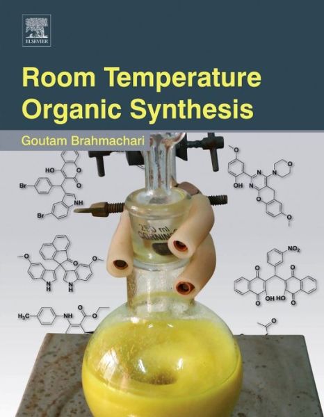 Cover for Brahmachari, Goutam (Goutam Brahmachari, PhD&lt;br&gt;Full Professor, Organic Chemistry, Department of Chemistry, &lt;br&gt;Visva-Bharati (a Central University), Santiniketan, West Bengal, India) · Room Temperature Organic Synthesis (Hardcover Book) (2015)