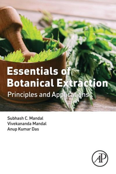 Cover for Mandal, Subhash C. (Professor, Division of Pharmacognosy, Department of Pharmaceutical Technology, Jadavpur University, Kolkota, India) · Essentials of Botanical Extraction: Principles and Applications (Paperback Book) (2015)
