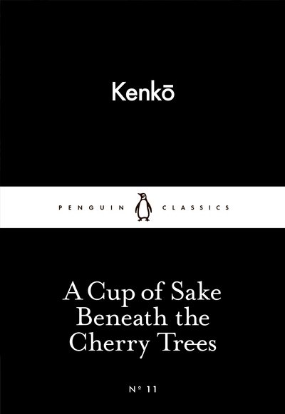 Cover for None Kenko · A Cup of Sake Beneath the Cherry Trees - Penguin Little Black Classics (Paperback Book) (2015)