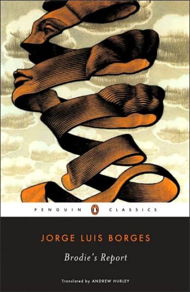 Brodie's Report - Jorge Luis Borges - Kirjat - Penguin Publishing Group - 9780143039259 - tiistai 26. heinäkuuta 2005