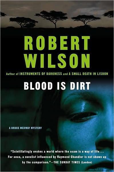 Cover for Robert Wilson · Blood is Dirt (Bruce Medway Mysteries, No. 3) (Paperback Book) (2004)