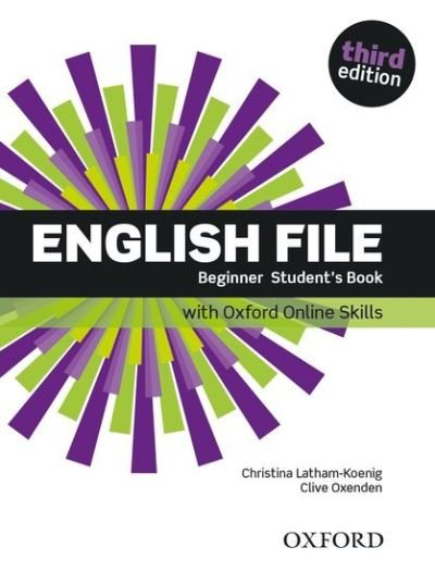 Cover for Oxford Editor · English File: Beginner: Student's Book with Oxford Online Skills - English File (Bok) [3 Revised edition] (2019)