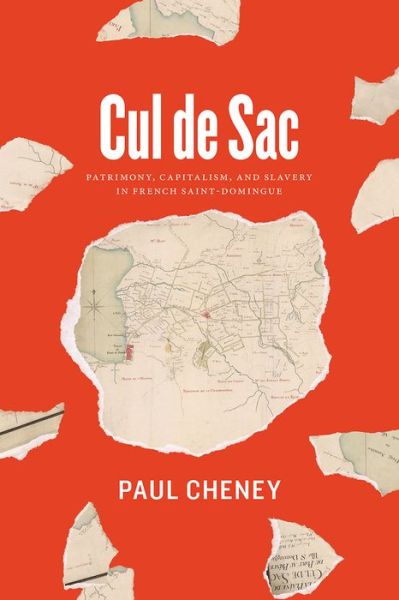 Cover for Paul Cheney · Cul de Sac: Patrimony, Capitalism, and Slavery in French Saint-Domingue (Paperback Book) (2019)