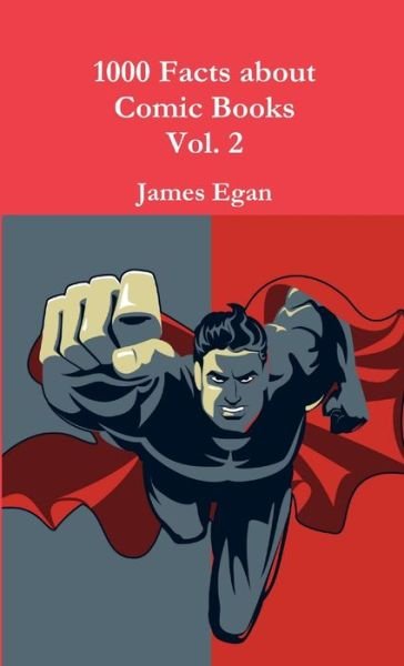 Cover for James Egan · 1000 Facts about Comic Books Vol. 2 (Buch) (2017)