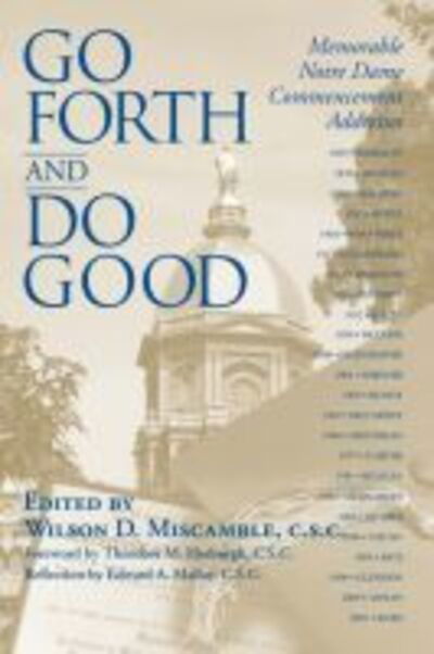 Cover for Wilson D Miscamble · Go Forth and Do Good: Memorable Notre Dame Commencement Addresses (Paperback Book) (2003)