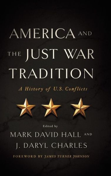 Cover for America and the Just War Tradition: A History of U.S. Conflicts (Hardcover Book) (2019)