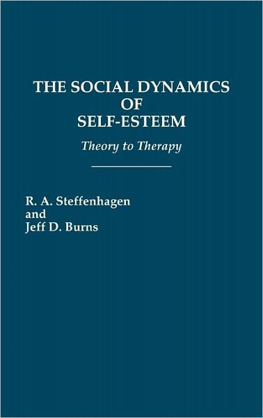 Cover for Jeff D. Burns · The Social Dynamics of Self-Esteem: Theory to Therapy (Inbunden Bok) (1987)