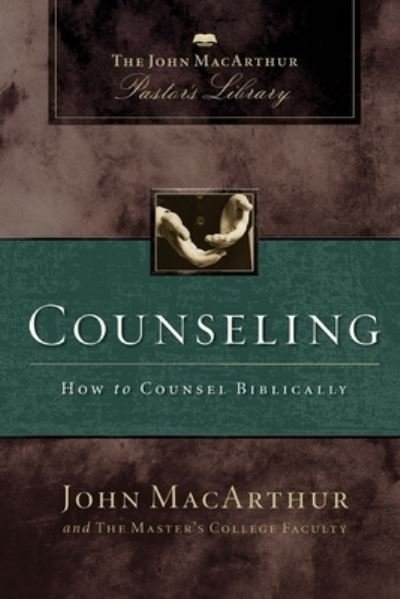 Counseling: How to Counsel Biblically - MacArthur Pastor's Library - John F. MacArthur - Książki - Thomas Nelson Publishers - 9780310141259 - 4 stycznia 2022