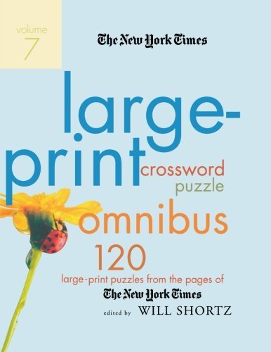 The New York Times Large-print Crossword Puzzle Omnibus Volume 7: 120 Large-print Puzzles from the Pages of the New York Times - The New York Times - Books - St. Martin's Griffin - 9780312361259 - October 17, 2006