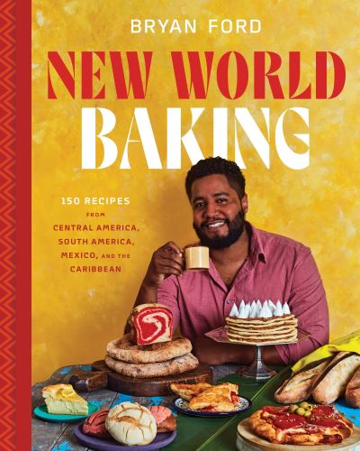 Bryan Ford · Pan y Dulce: The Latin American Baking Book (Pastries, Desserts, Rustic Breads, Savory Baking, and More) (Gebundenes Buch) (2024)