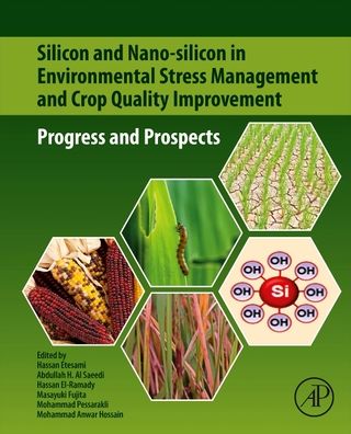 Silicon and Nano-silicon in Environmental Stress Management and Crop Quality Improvement: Progress and Prospects - Hassan Etesami - Books - Elsevier Science & Technology - 9780323912259 - April 14, 2022