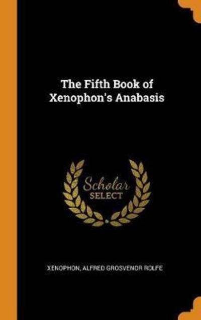 The Fifth Book of Xenophon's Anabasis - Xenophon - Books - Franklin Classics Trade Press - 9780344351259 - October 27, 2018