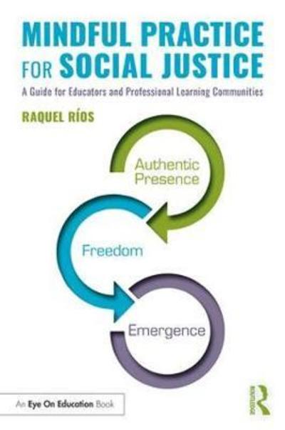 Cover for Raquel Rios · Mindful Practice for Social Justice: A Guide for Educators and Professional Learning Communities (Paperback Book) (2019)