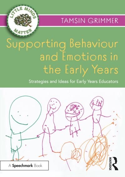 Cover for Tamsin Grimmer · Supporting Behaviour and Emotions in the Early Years: Strategies and Ideas for Early Years Educators - Little Minds Matter (Paperback Book) (2022)