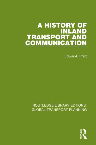 Cover for Edwin A. Pratt · A History of Inland Transport and Communication - Routledge Library Edtions: Global Transport Planning (Paperback Book) (2023)