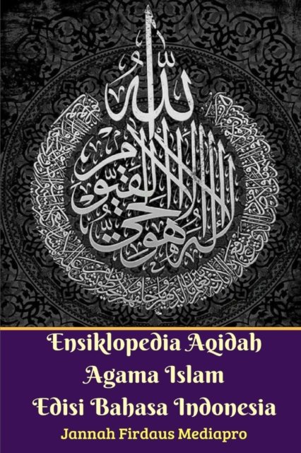 Cover for Jannah Firdaus Mediapro · Ensiklopedia Aqidah Agama Islam Edisi Bahasa Indonesia (Paperback Bog) (2024)