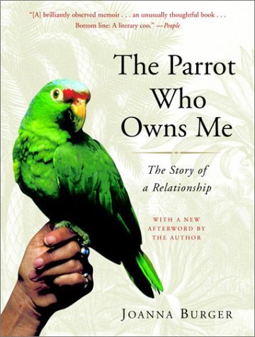 Cover for Joanna Burger · The Parrot Who Owns Me: the Story of a Relationship (Taschenbuch) [Reprint edition] (2002)