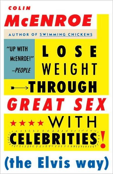 Cover for Colin Mcenroe · Lose Weight Through Great Sex with Celebrities: the Elvis Way (Paperback Book) [1st edition] (1989)