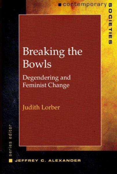 Cover for Judith Lorber · Breaking the Bowls - Degendering and Feminist Change (Paperback Book) (2005)